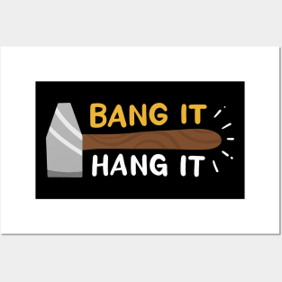 Bang It And Hang It Posters and Art